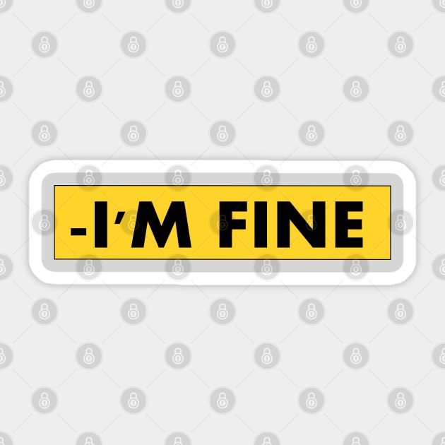 i'm fine Sticker by amenij